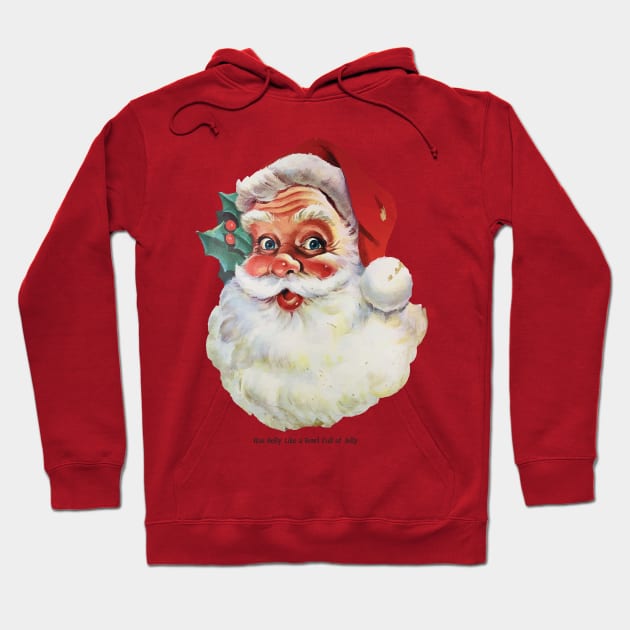 Santa has a belly like a bowl full of jelly Hoodie by Eugene and Jonnie Tee's